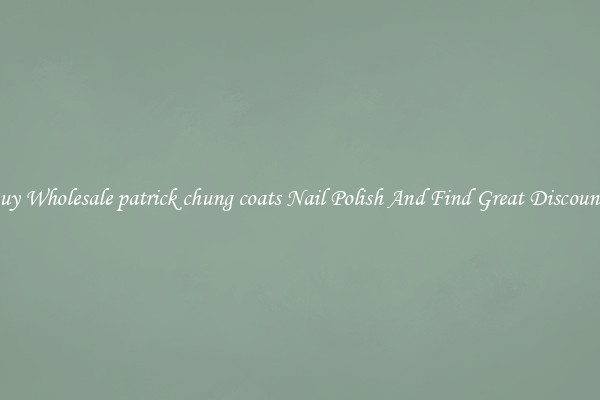 Buy Wholesale patrick chung coats Nail Polish And Find Great Discounts