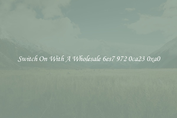 Switch On With A Wholesale 6es7 972 0ca23 0xa0
