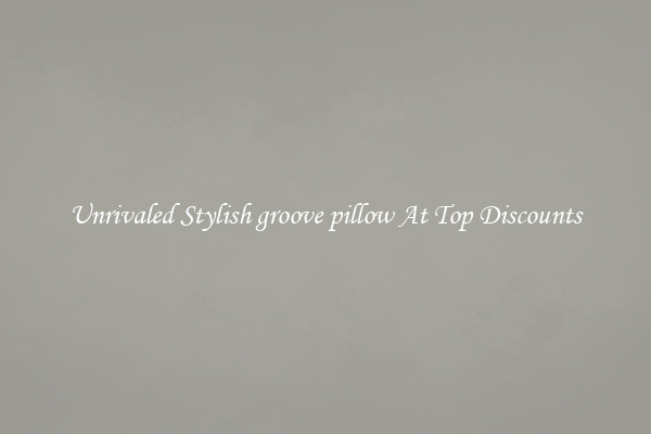 Unrivaled Stylish groove pillow At Top Discounts