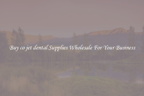 Buy co jet dental Supplies Wholesale For Your Business