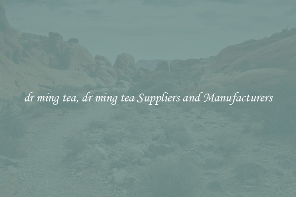 dr ming tea, dr ming tea Suppliers and Manufacturers