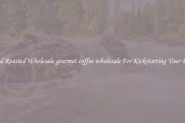 Find Roasted Wholesale gourmet coffee wholesale For Kickstarting Your Day 