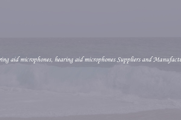 hearing aid microphones, hearing aid microphones Suppliers and Manufacturers