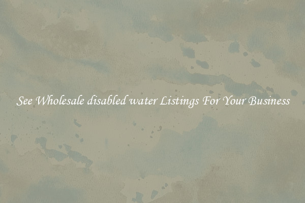 See Wholesale disabled water Listings For Your Business