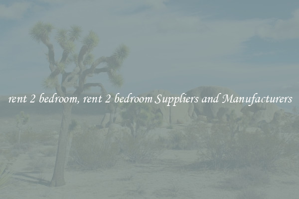 rent 2 bedroom, rent 2 bedroom Suppliers and Manufacturers