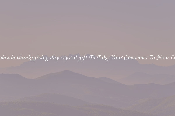 Wholesale thanksgiving day crystal gift To Take Your Creations To New Levels