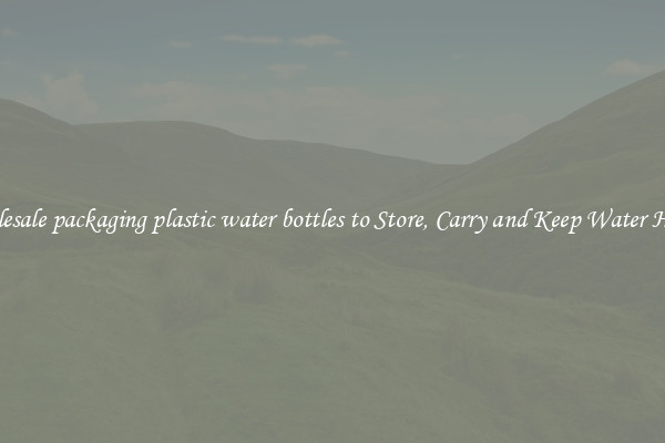 Wholesale packaging plastic water bottles to Store, Carry and Keep Water Handy