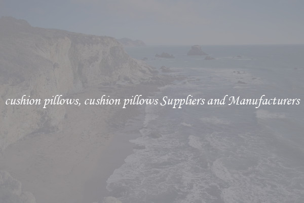 cushion pillows, cushion pillows Suppliers and Manufacturers