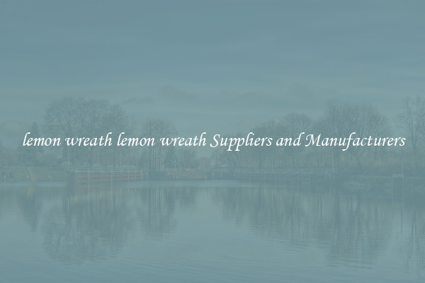 lemon wreath lemon wreath Suppliers and Manufacturers