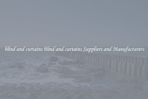 blind and curtains blind and curtains Suppliers and Manufacturers