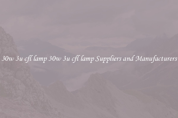 30w 3u cfl lamp 30w 3u cfl lamp Suppliers and Manufacturers