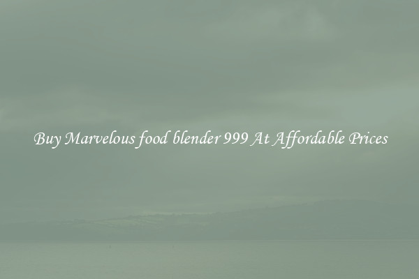 Buy Marvelous food blender 999 At Affordable Prices
