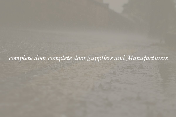 complete door complete door Suppliers and Manufacturers