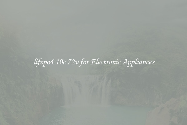 lifepo4 10c 72v for Electronic Appliances