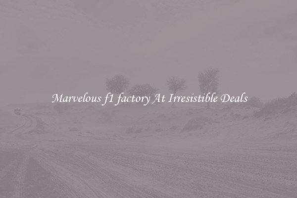 Marvelous f1 factory At Irresistible Deals