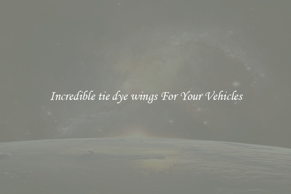 Incredible tie dye wings For Your Vehicles