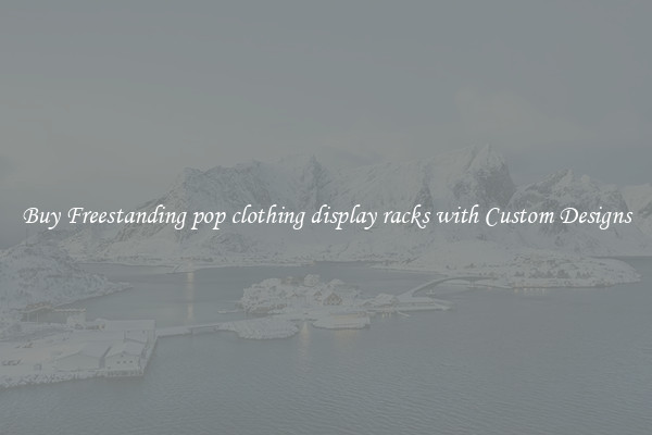 Buy Freestanding pop clothing display racks with Custom Designs