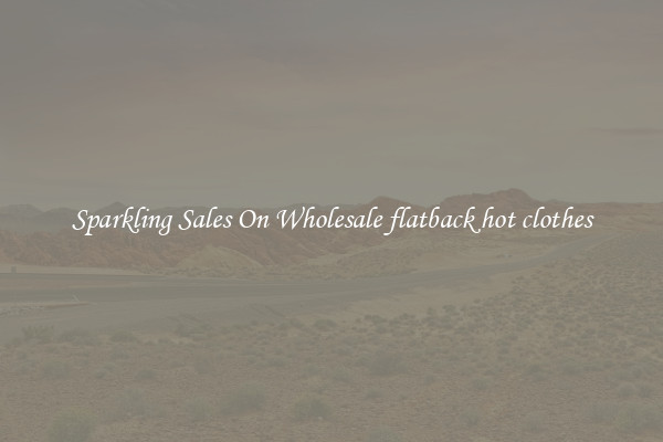 Sparkling Sales On Wholesale flatback hot clothes