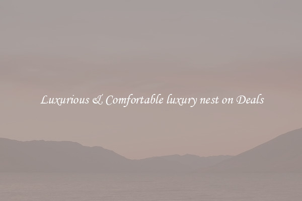 Luxurious & Comfortable luxury nest on Deals